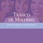 Capa da publicação Tráfico de Mulheres - Política Nacional de Enfrentamento (SPM-PR, 2011) Capa da publicação Tráfico de Mulheres - Política Nacional de Enfrentamento (SPM-PR, 2011)