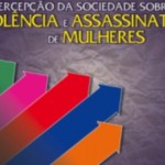 Pesquisa Percepção da sociedade sobre violência e assassinato de mulheres (Data Popular/Instituto Patrícia Galvão) Pesquisa Percepção da sociedade sobre violência e assassinato de mulheres (Data Popular/Instituto Patrícia Galvão)